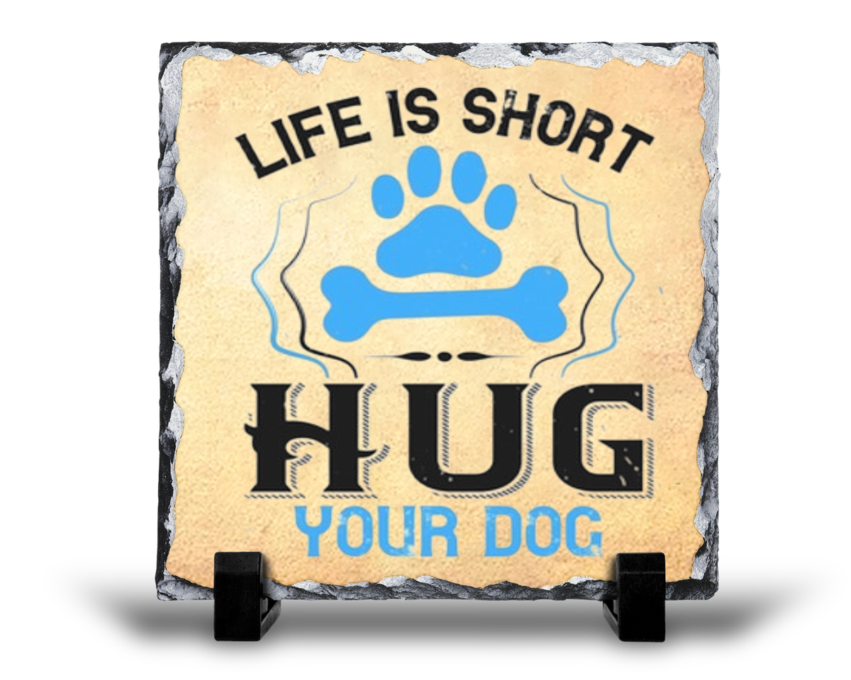 Life's Short Hug Your Dog Pet Gift Rock Slate